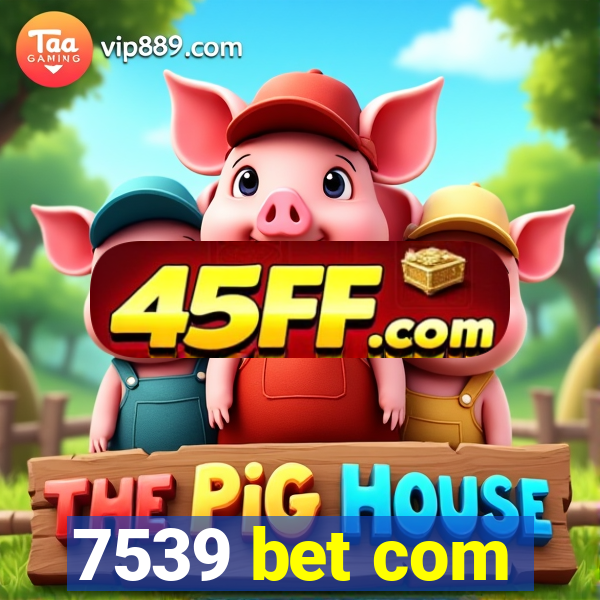 7539 bet com